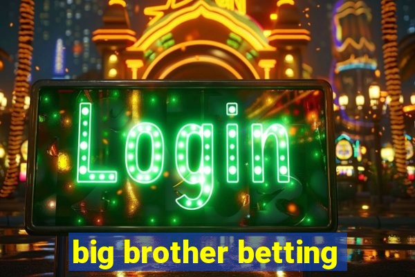 big brother betting