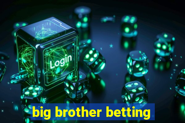 big brother betting