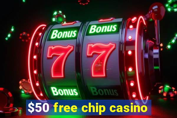 $50 free chip casino