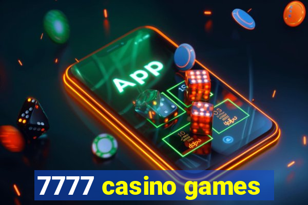 7777 casino games