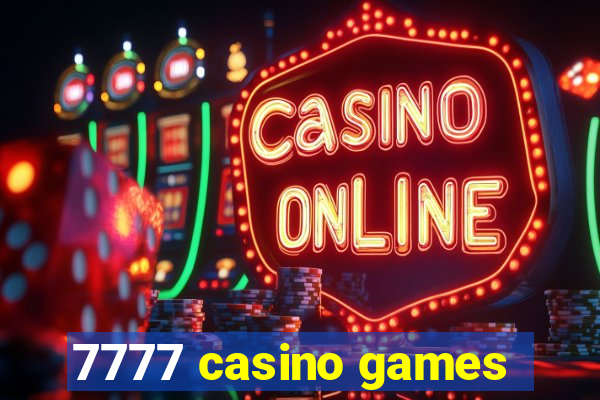 7777 casino games