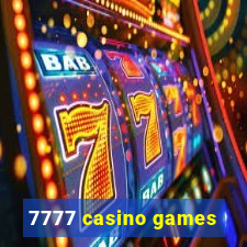 7777 casino games