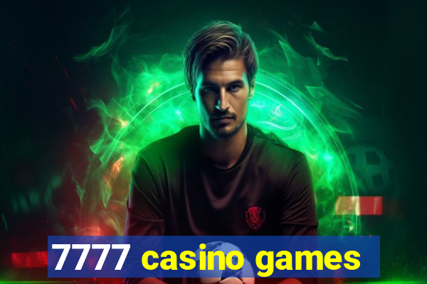 7777 casino games