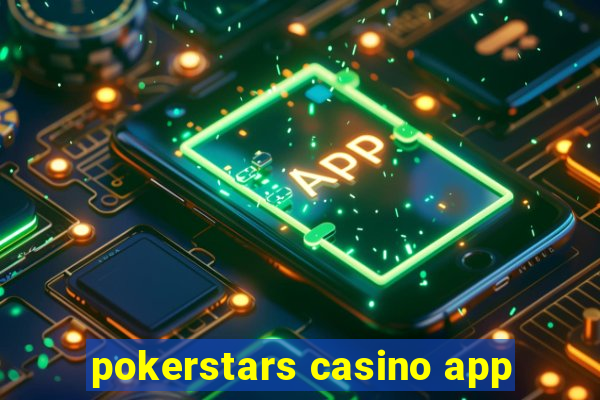 pokerstars casino app