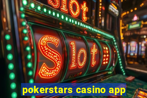 pokerstars casino app