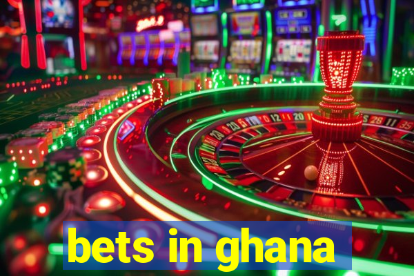 bets in ghana