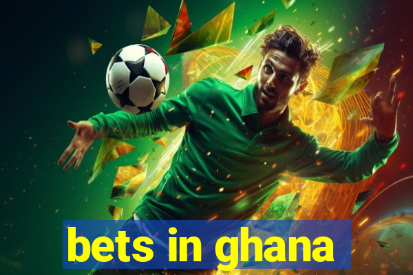 bets in ghana