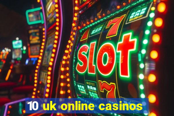 10 uk online casinos