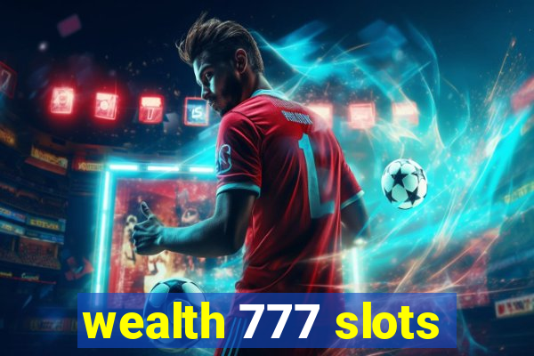 wealth 777 slots