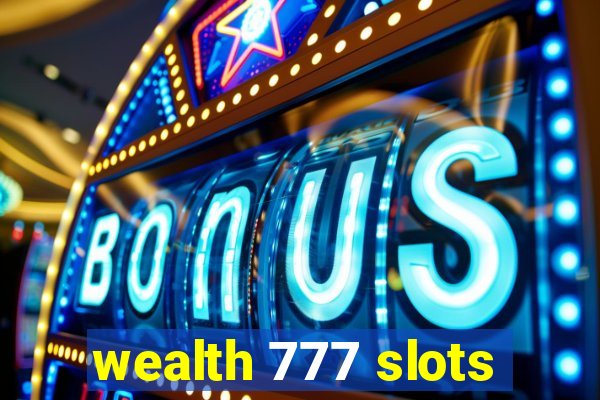 wealth 777 slots