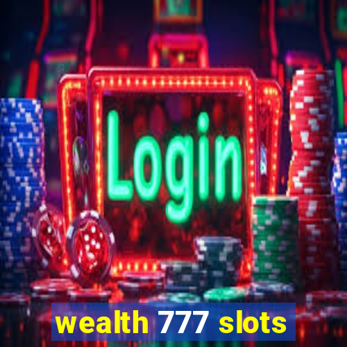 wealth 777 slots