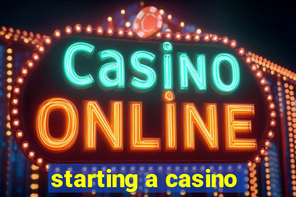 starting a casino