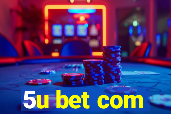 5u bet com