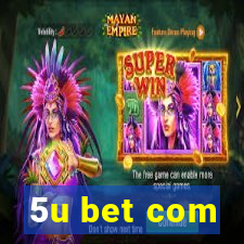 5u bet com