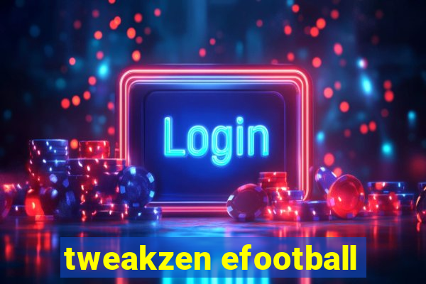 tweakzen efootball