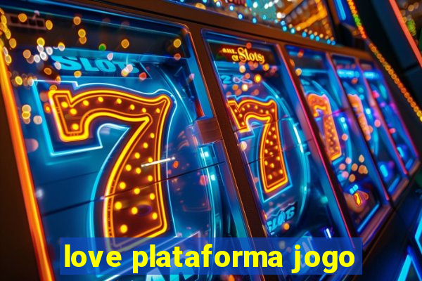 love plataforma jogo