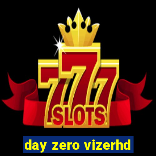 day zero vizerhd