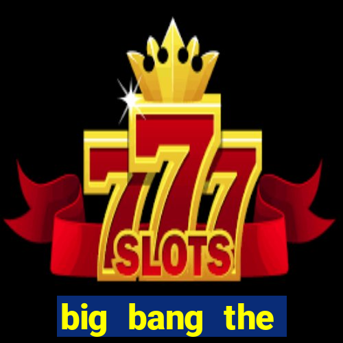 big bang the universe slot