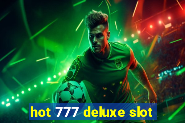 hot 777 deluxe slot