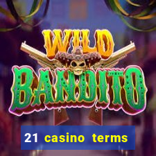 21 casino terms and conditions