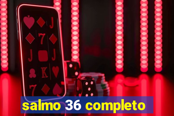 salmo 36 completo