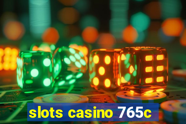 slots casino 765c