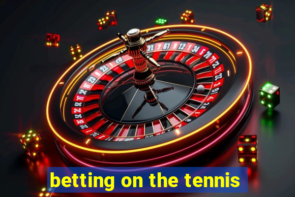 betting on the tennis