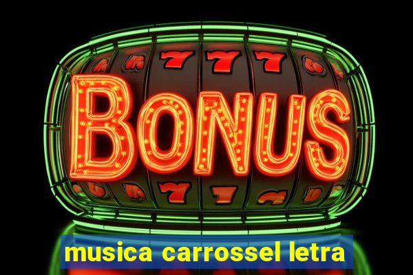 musica carrossel letra