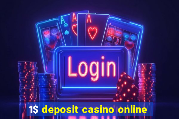 1$ deposit casino online