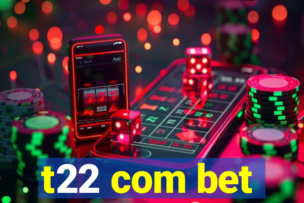 t22 com bet