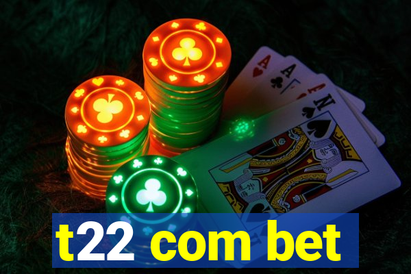 t22 com bet