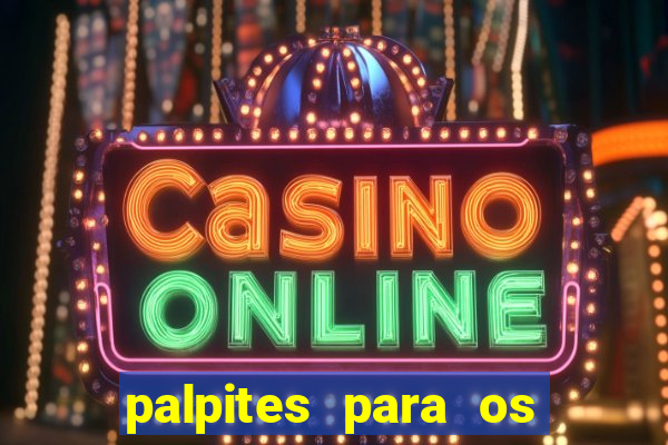 palpites para os jogos de hoje a noite