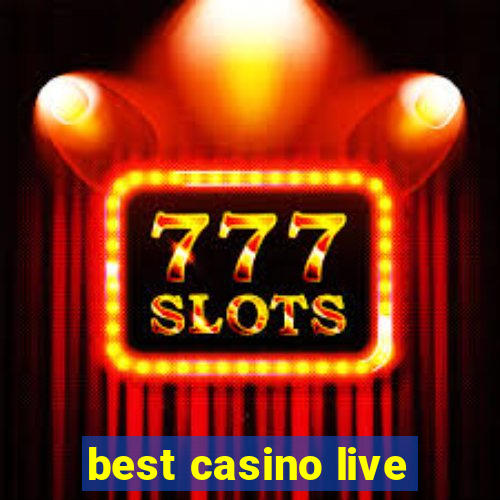 best casino live