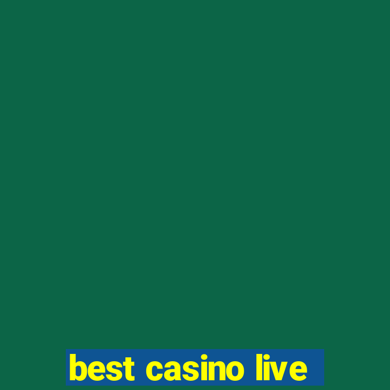 best casino live