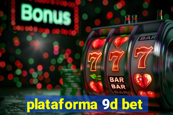 plataforma 9d bet