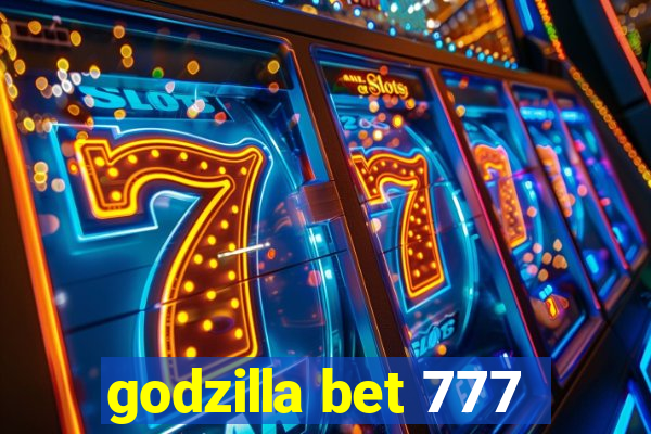 godzilla bet 777