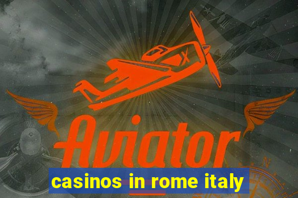 casinos in rome italy