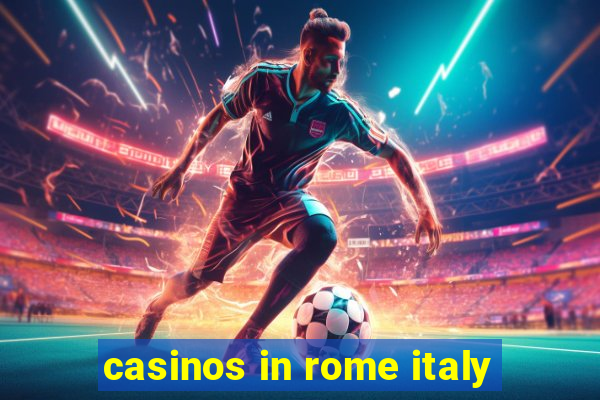 casinos in rome italy