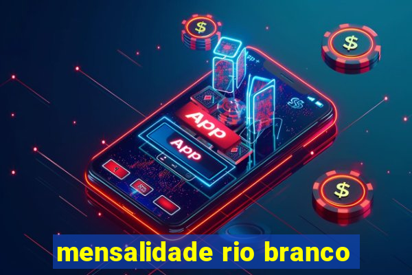 mensalidade rio branco