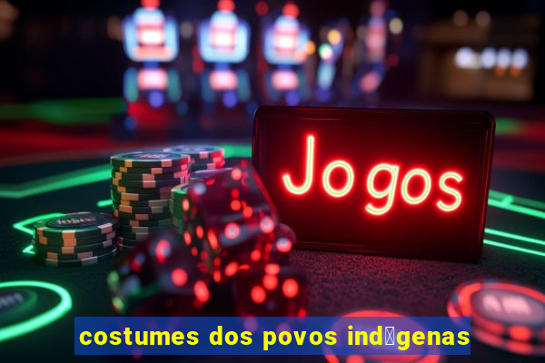 costumes dos povos ind铆genas