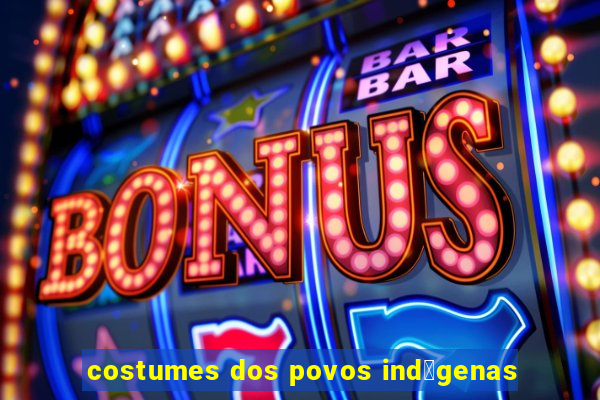 costumes dos povos ind铆genas