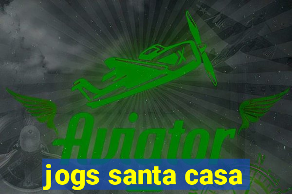 jogs santa casa