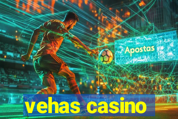 vehas casino