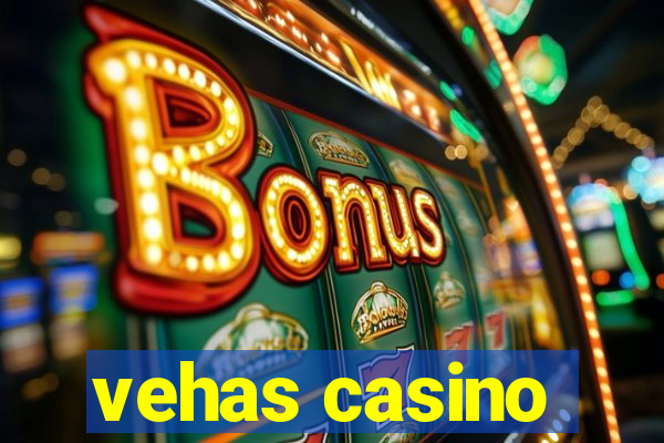 vehas casino