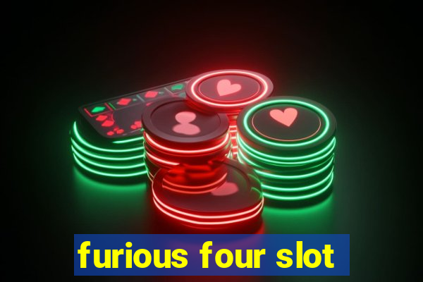 furious four slot