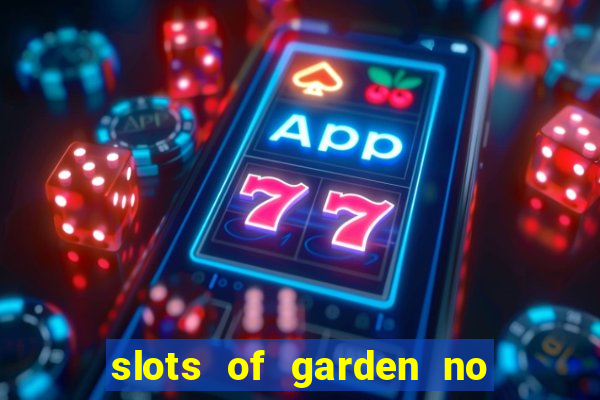 slots of garden no deposit bonus