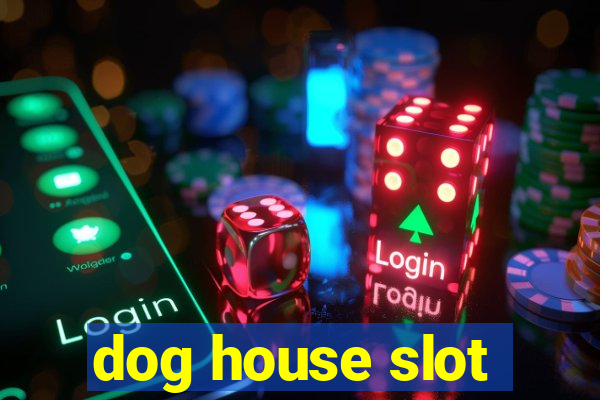 dog house slot