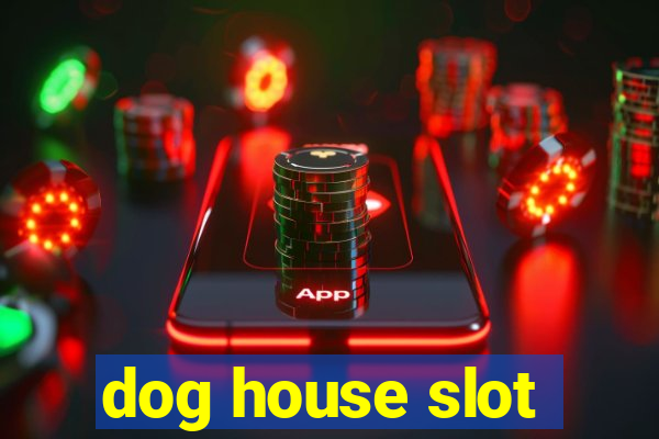 dog house slot