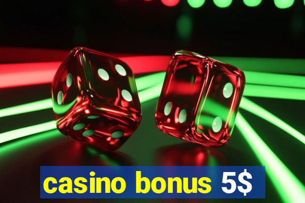 casino bonus 5$