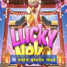 10 euro gratis max casino ohne einzahlung